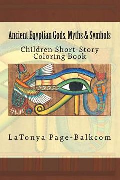 portada Ancient Egyptian Gods, Myths & Symbols: Childrens Short-Story Coloring Book (en Inglés)