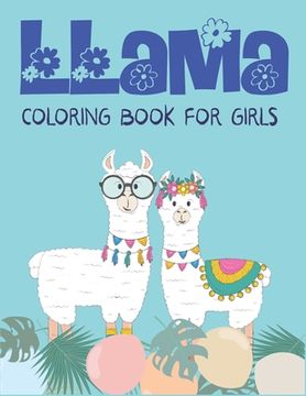 portada Llama Coloring Book for Girls: A Fantastic Llama Coloring Activity Book, Amazing Gift For Girls, Toddlers & Preschoolers who loves llama (en Inglés)