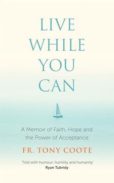 portada Live While You Can: A Memoir of Faith, Hope and the Power of Acceptance (en Inglés)