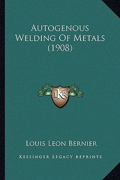 portada autogenous welding of metals (1908) (en Inglés)