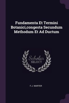 portada Fundamenta Et Termini Botanici, congesta Secundum Methodum Et Ad Ductum (en Inglés)