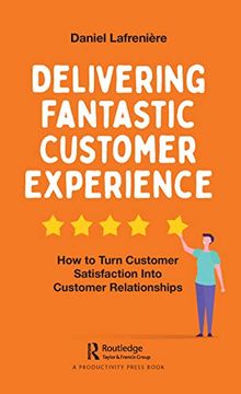 portada Delivering Fantastic Customer Experience: How to Turn Customer Satisfaction Into Customer Relationships (en Inglés)
