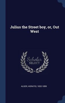 portada Julius the Street boy, or, Out West (en Inglés)