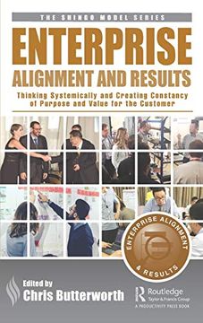 portada Enterprise Alignment and Results: Thinking Systemically and Creating Constancy of Purpose and Value for the Customer (The Shingo Model Series) 