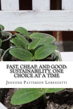 portada Fast, Cheap, and Good: Sustainability, One Choice at a Time