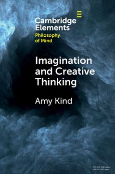 portada Imagination and Creative Thinking (Elements in Philosophy of Mind) (en Inglés)