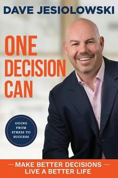 portada One Decision Can...: Going from Stress to Success (en Inglés)