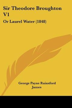 portada sir theodore broughton v1: or laurel water (1848) (en Inglés)