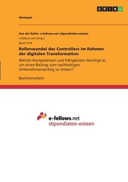 portada Rollenwandel des Controllers im Rahmen der digitalen Transformation: Welche Kompetenzen und Fähigkeiten benötigt er, um einen Beitrag zum nachhaltigen (en Alemán)