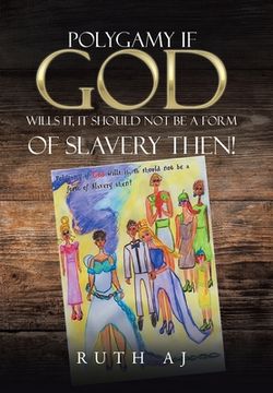 portada Polygamy If God Wills It, It Should Not Be a Form of Slavery Then! (en Inglés)