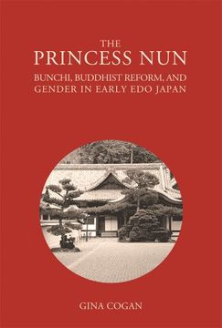 portada The Princess Nun: Bunchi, Buddhist Reform, and Gender in Early edo Japan (Harvard East Asian Monographs) (in English)
