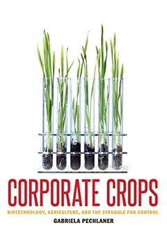 portada Corporate Crops: Biotechnology, Agriculture, and the Struggle for Control (in English)