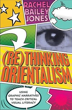 portada (Re)thinking Orientalism: Using Graphic Narratives to Teach Critical Visual Literacy (Minding the Media)