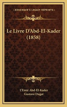 portada Le Livre D'Abd-El-Kader (1858) (en Francés)