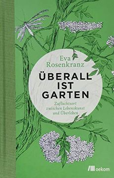 portada Überall ist Garten: Zufluchtsort Zwischen Lebenskunst und Überleben (en Alemán)