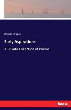 portada Early Aspirations: A Private Collection of Poems (in English)