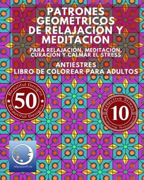 Libro Antiestres Libro de Colorear Para Adultos: Patrones Geométricos de  Relajación y Meditación - Para De Relaxation4.Me - Buscalibre