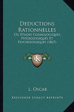 portada Deductions Rationnelles: Ou Etudes Cosmologiques, Physiologiques Et Psychologiques (1867) (en Francés)