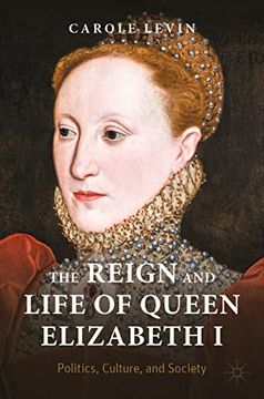 portada The Reign and Life of Queen Elizabeth i: Politics, Culture, and Society (Queenship and Power) (en Inglés)