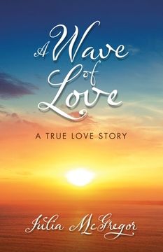 portada A Wave of Love: A True Love Story (en Inglés)