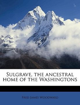 portada sulgrave, the ancestral home of the washingtons (en Inglés)