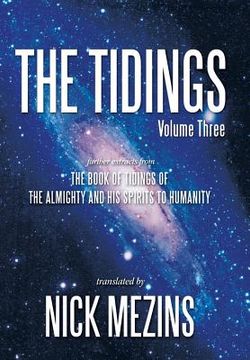 portada The Tidings: Further Extracts from the Book of Tidings of the Almighty and His Spirits to Humanity (en Inglés)