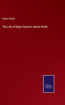 portada The Life of Major General James Wolfe (en Inglés)