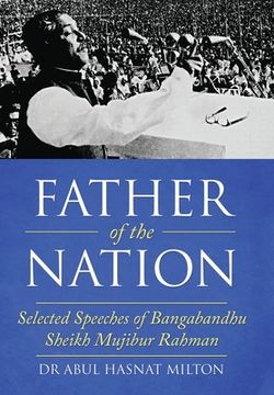 portada Father of the Nation: Selected Speeches of Bangabandhu Sheikh Mujibur Rahman (en Inglés)