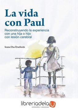 portada La Vida con Paul: Reconstruyendo la Experiencia con una Hija o Hijo con Lesión Cerebral