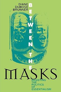 portada between the masks: resisting the politics of essentialism