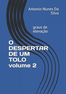 portada O DESPERTAR DE UM TOLO volume 2: graus de elevação (en Portugués)