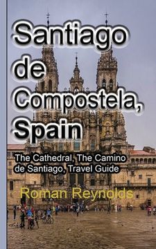 portada Santiago de Compostela, Spain: The Cathedral, The Camino de Santiago, Travel Guide (en Inglés)