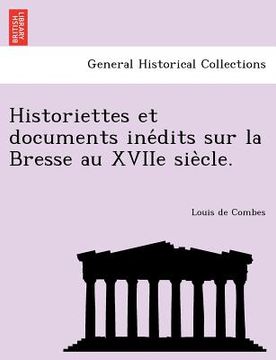 portada Historiettes Et Documents Ine Dits Sur La Bresse Au Xviie Sie Cle. (en Francés)