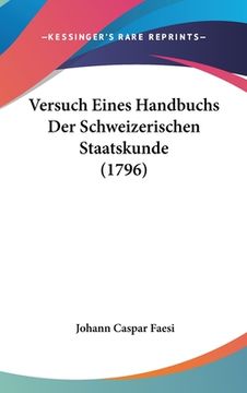 portada Versuch Eines Handbuchs Der Schweizerischen Staatskunde (1796) (en Alemán)
