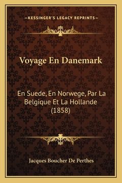 portada Voyage En Danemark: En Suede, En Norwege, Par La Belgique Et La Hollande (1858) (in French)