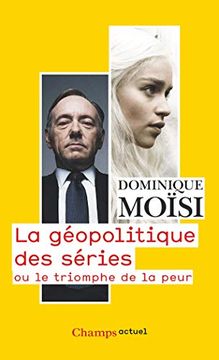 portada La Géopolitique des Séries: Ou le Triomphe de la Peur