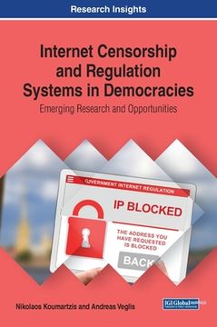 portada Internet Censorship and Regulation Systems in Democracies: Emerging Research and Opportunities (en Inglés)