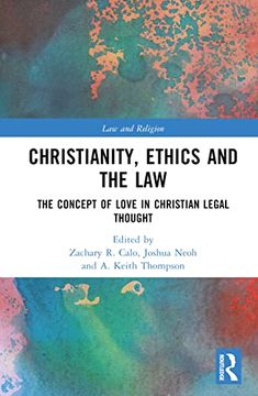 portada Christianity, Ethics and the Law: The Concept of Love in Christian Legal Thought (Law and Religion) (en Inglés)