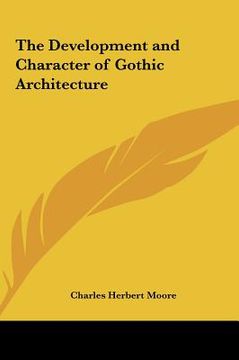 portada the development and character of gothic architecture (in English)