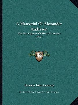 portada a memorial of alexander anderson: the first engraver on wood in america (1872) (en Inglés)