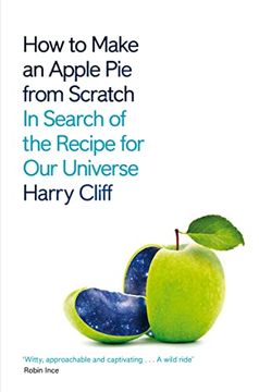 portada How to Make an Apple pie From Scratch: In Search of the Recipe for our Universe