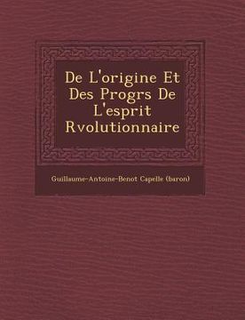portada de L'Origine Et Des Progr S de L'Esprit R Volutionnaire (en Francés)
