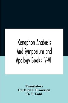 portada Xenophon Anabasis And Symposium And Apologybooks Iv-Vii (en Inglés)