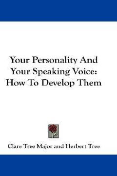 portada your personality and your speaking voice: how to develop them (en Inglés)