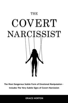 portada The Covert Narcissist: The Most Dangerous Subtle Form of Emotional Manipulation - Includes The Very Subtle Signs of Covert Narcissism 