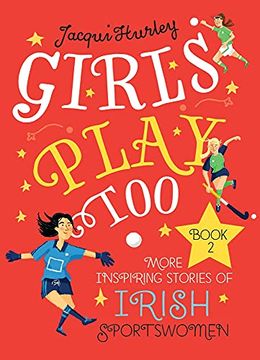 portada Girls Play Too: Book 2: More Inspiring Stories of Irish Sportswomen (in English)