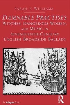 portada Damnable Practises: Witches, Dangerous Women, and Music in Seventeenth-Century English Broadside Ballads