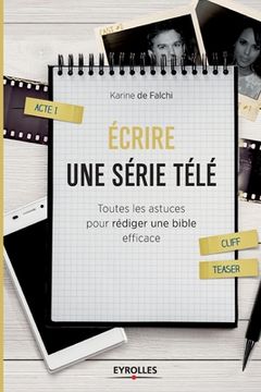portada Ecrire une série télé: Toutes les astuces pour rédiger une bible efficace (in French)