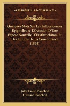 portada Quelques Mots Sur Les Inflorescences Epiphylles A L'Occasion D'Une Espece Nouvelle D'Erythrochiton, Et Des Limites De La Concordance (1864) (in French)