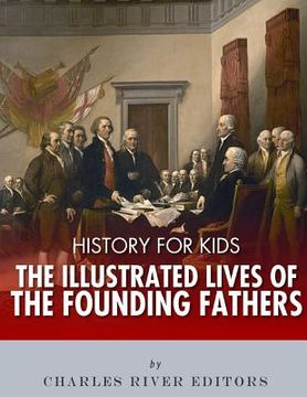 portada History for Kids: The Illustrated Lives of Founding Fathers - George Washington, Thomas Jefferson, Benjamin Franklin, Alexander Hamilton (in English)